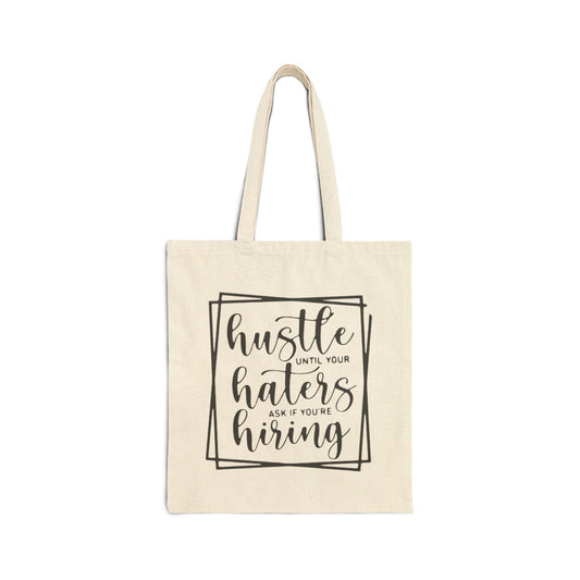 Canvas Tote Bag — “Hustle Until Your Haters Ask If You’re Hiring” Motivational Market Tote