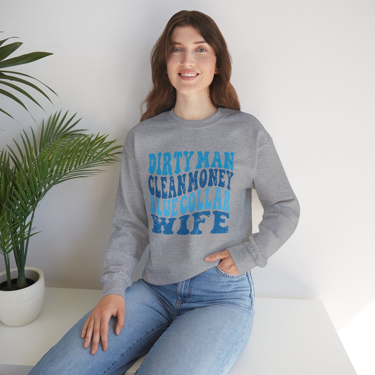 Blue Collar Wife Crewneck Sweatshirt – "Dirty Man Clean Money" Graphic