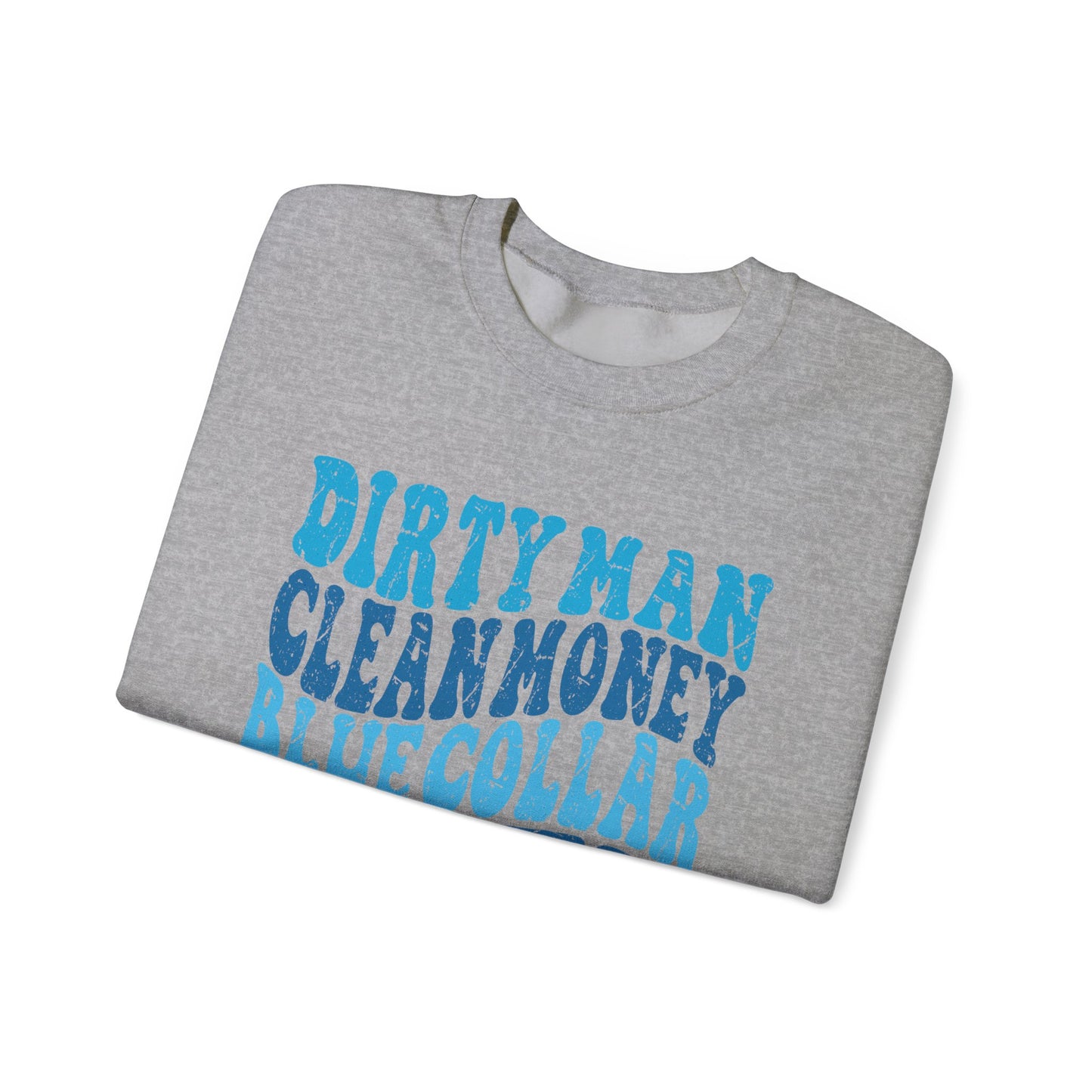 Blue Collar Wife Crewneck Sweatshirt – "Dirty Man Clean Money" Graphic