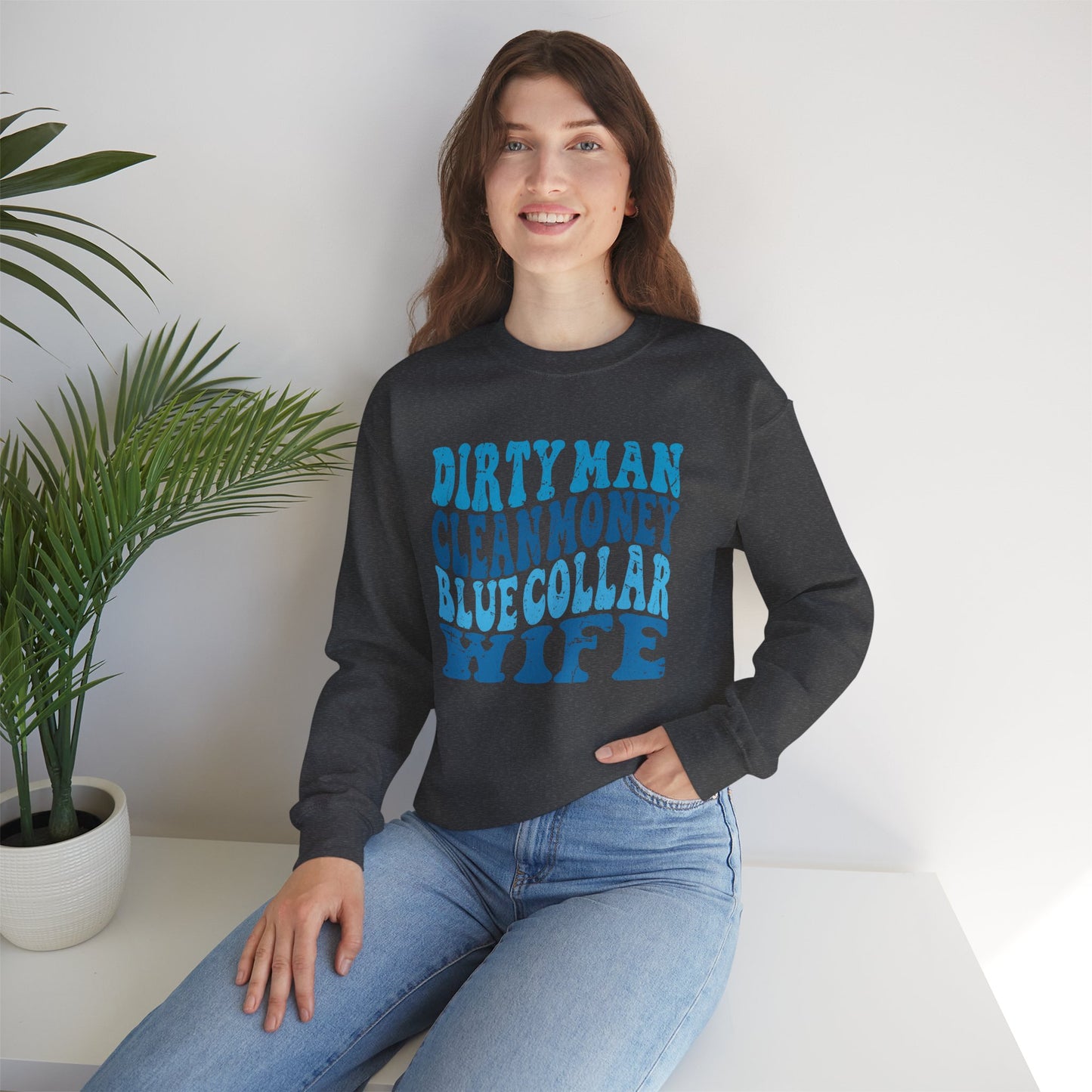 Blue Collar Wife Crewneck Sweatshirt – "Dirty Man Clean Money" Graphic