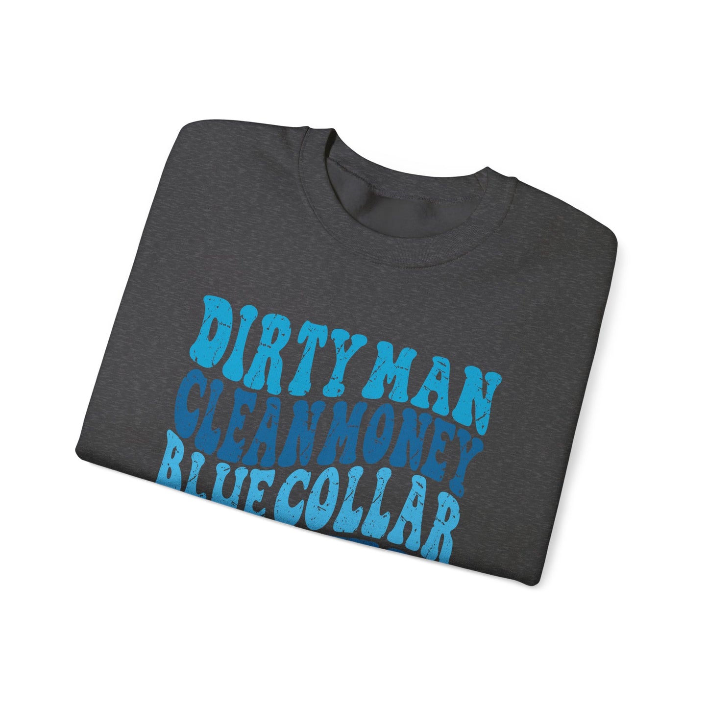 Blue Collar Wife Crewneck Sweatshirt – "Dirty Man Clean Money" Graphic
