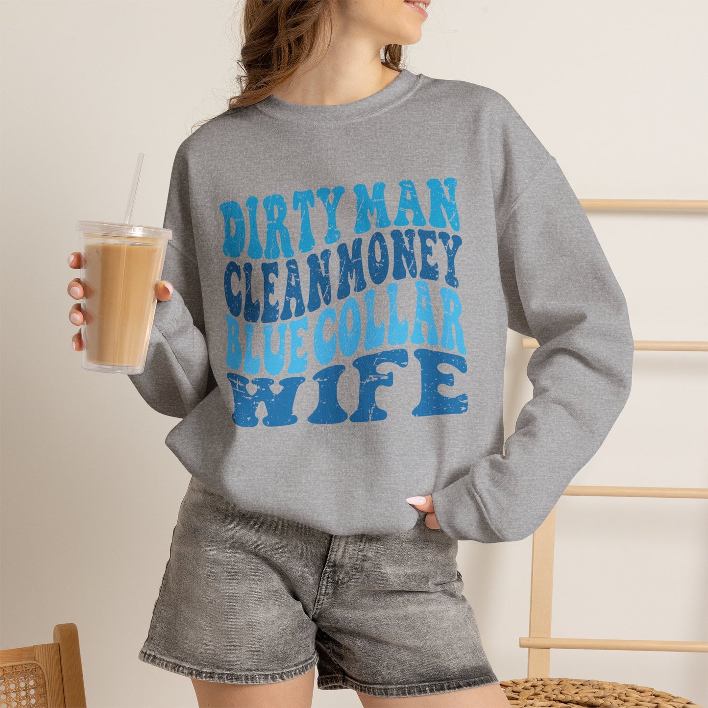Blue Collar Wife Crewneck Sweatshirt – "Dirty Man Clean Money" Graphic