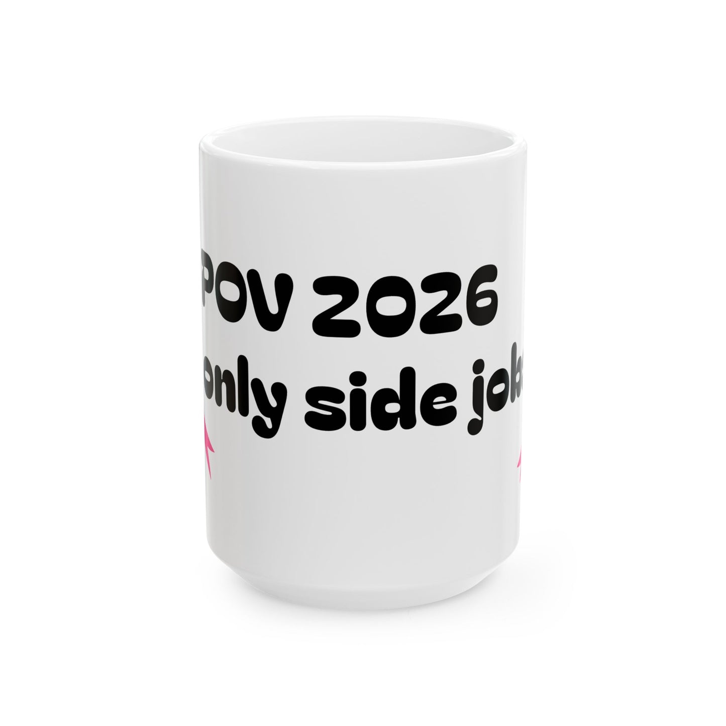POV 2026 Mug – “We’re Only Side Jobs” Funny Political Coffee Cup (11oz/15oz)