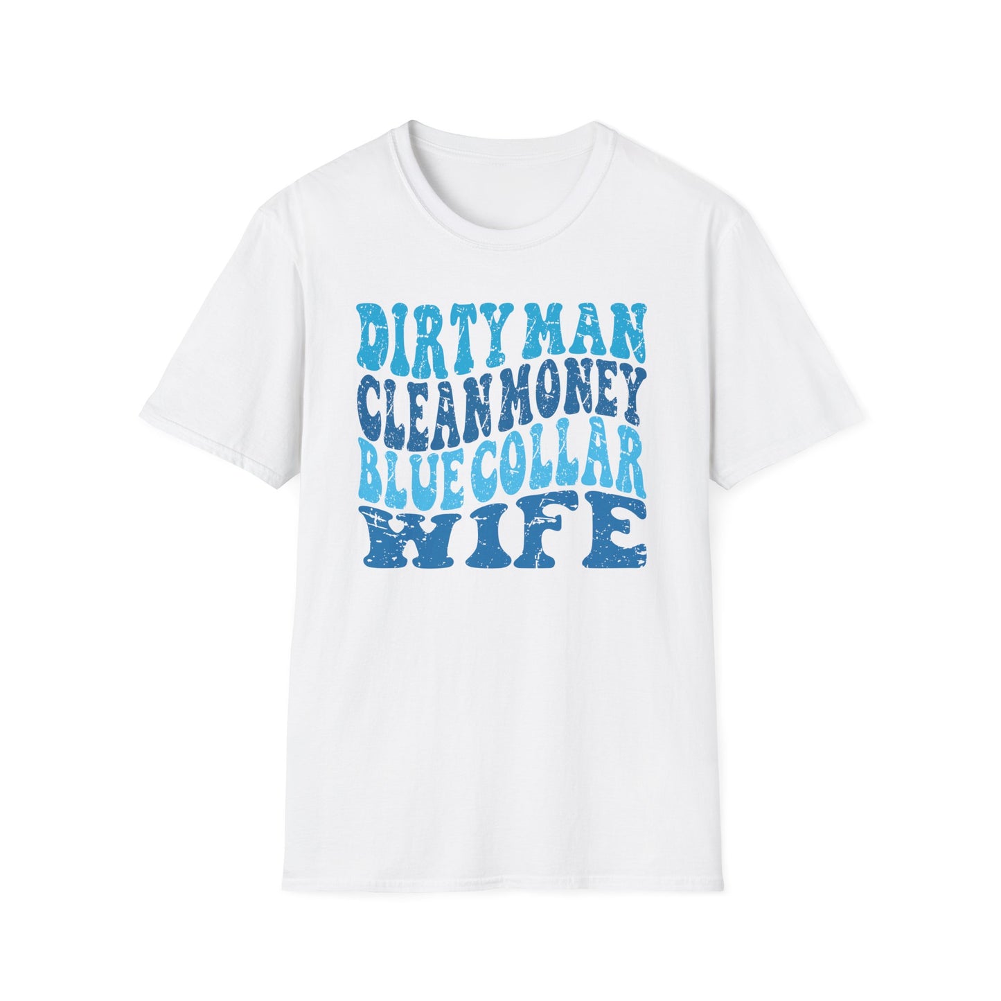 Dirty Man Clean Money Blue Collar T-Shirt — Blue Typography Graphic Tee for Wives & Country-Lifestyle Fans