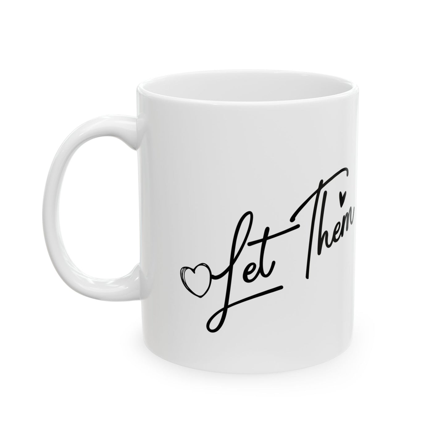 Let Them Be Ceramic Mug — Inspirational Script Coffee Cup (11oz, 15oz)