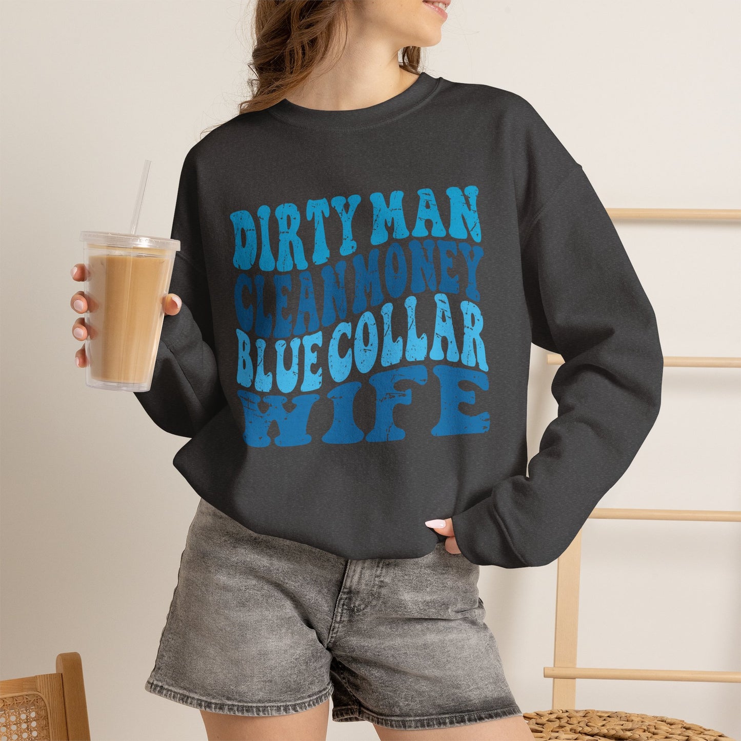 Blue Collar Wife Crewneck Sweatshirt – "Dirty Man Clean Money" Graphic