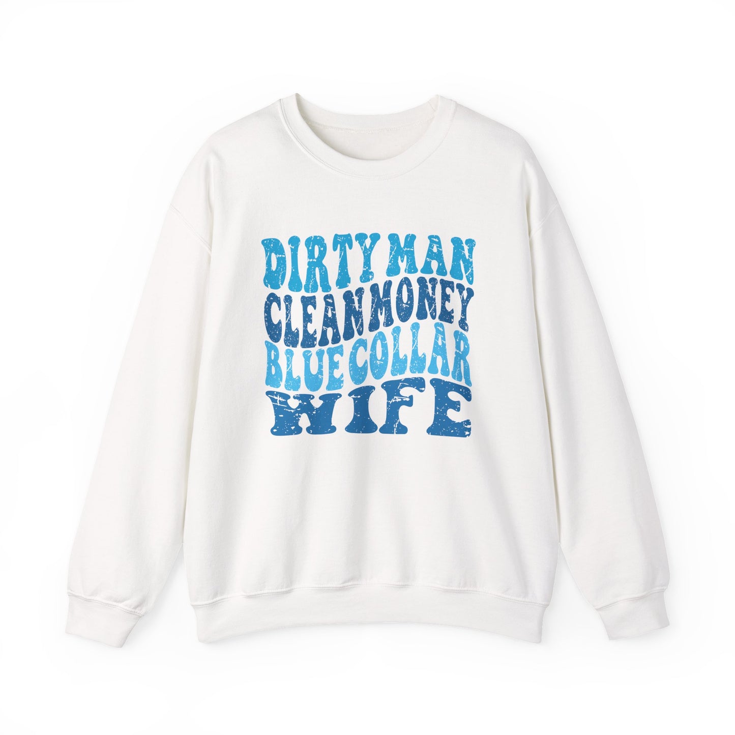 Blue Collar Wife Crewneck Sweatshirt – "Dirty Man Clean Money" Graphic