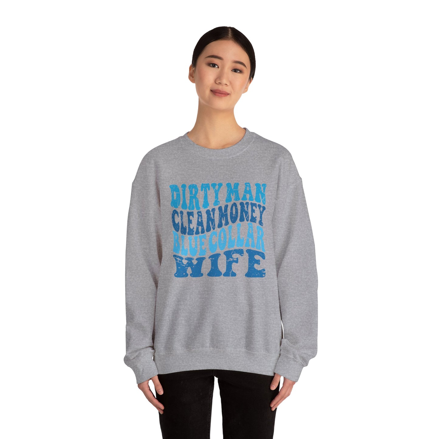 Blue Collar Wife Crewneck Sweatshirt – "Dirty Man Clean Money" Graphic