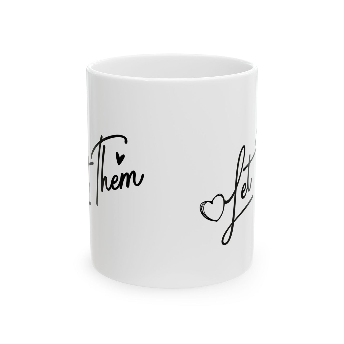 Let Them Be Ceramic Mug — Inspirational Script Coffee Cup (11oz, 15oz)