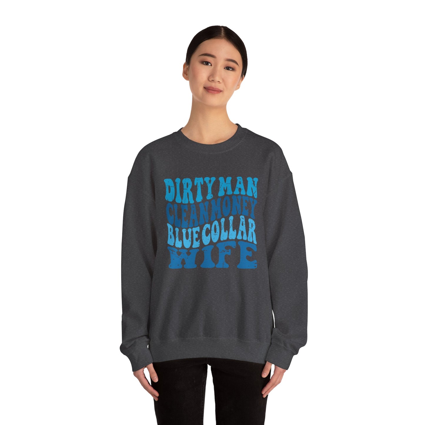 Blue Collar Wife Crewneck Sweatshirt – "Dirty Man Clean Money" Graphic