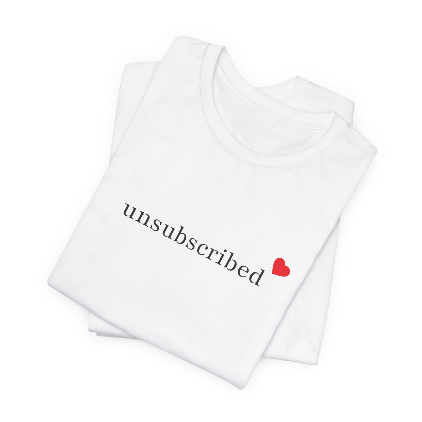 Unsubscribed Tee — Minimalist Heart Graphic Casual T-Shirt