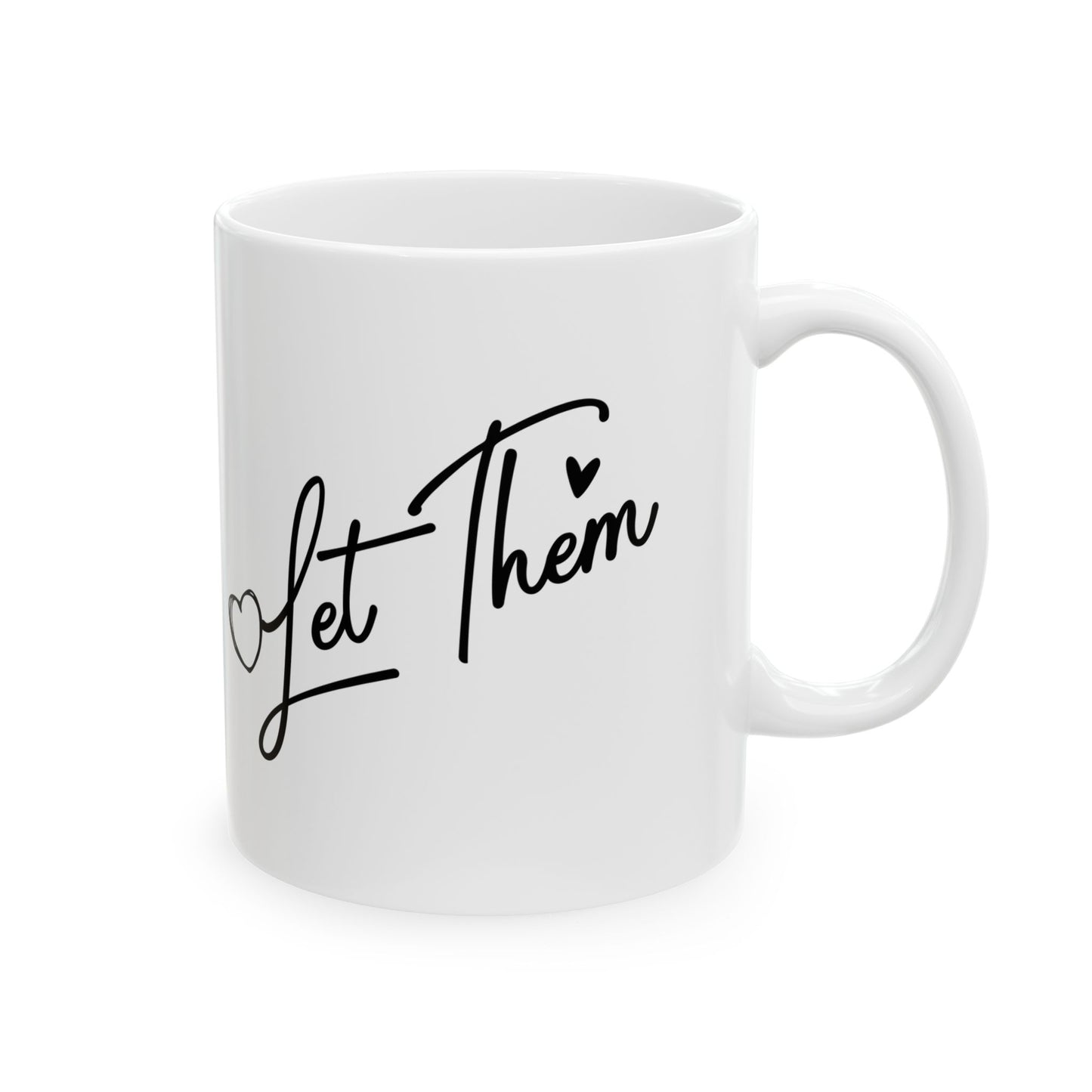 Let Them Be Ceramic Mug — Inspirational Script Coffee Cup (11oz, 15oz)