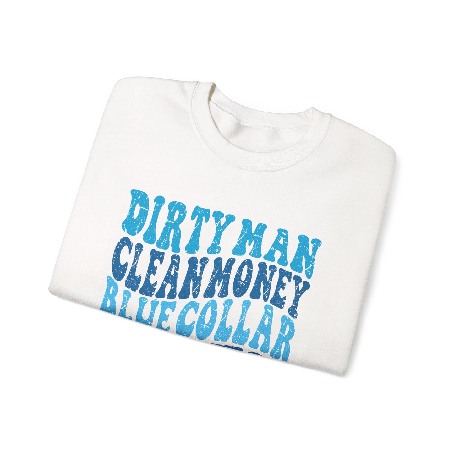 Blue Collar Wife Crewneck Sweatshirt – "Dirty Man Clean Money" Graphic