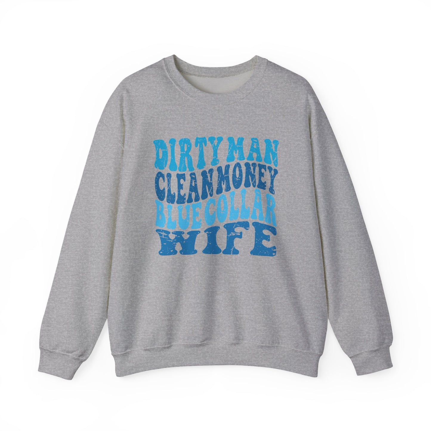 Blue Collar Wife Crewneck Sweatshirt – "Dirty Man Clean Money" Graphic